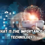 What is the Importance of Technology